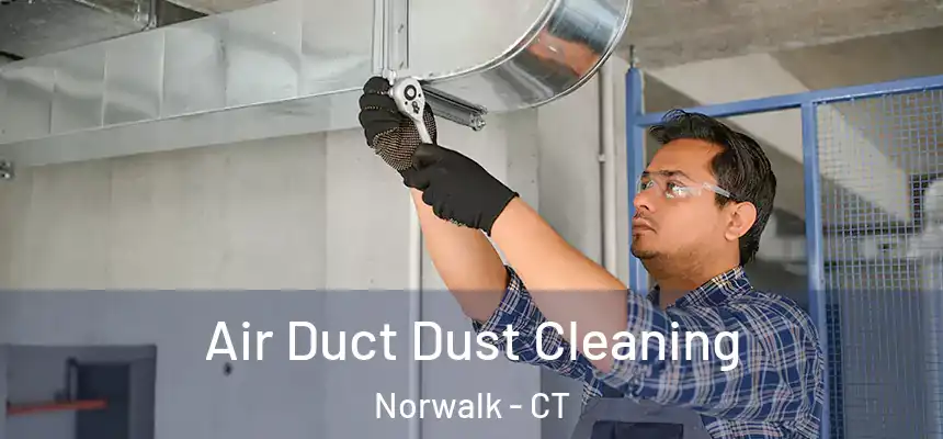 Air Duct Dust Cleaning Norwalk - CT