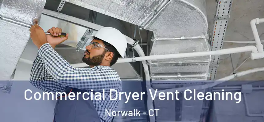 Commercial Dryer Vent Cleaning Norwalk - CT