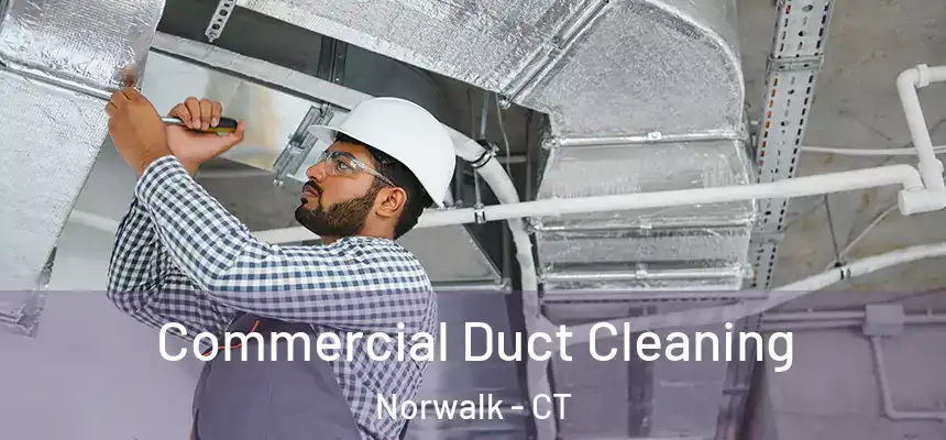 Commercial Duct Cleaning Norwalk - CT
