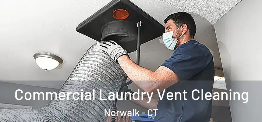 Commercial Laundry Vent Cleaning Norwalk - CT