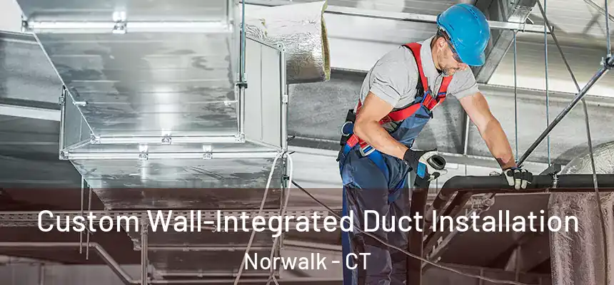 Custom Wall-Integrated Duct Installation Norwalk - CT