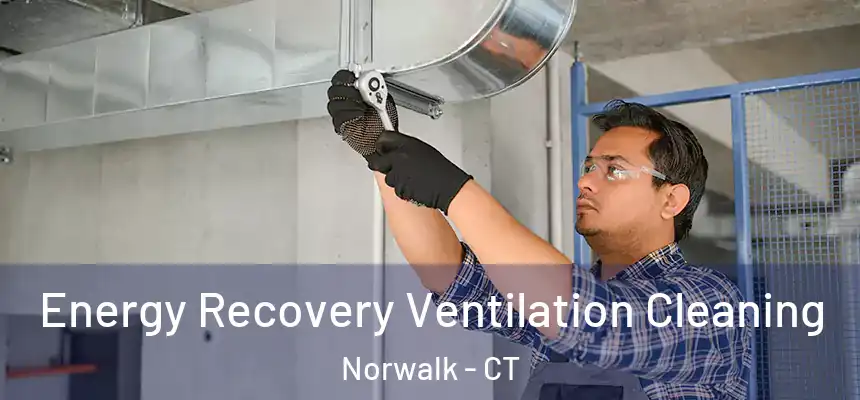 Energy Recovery Ventilation Cleaning Norwalk - CT