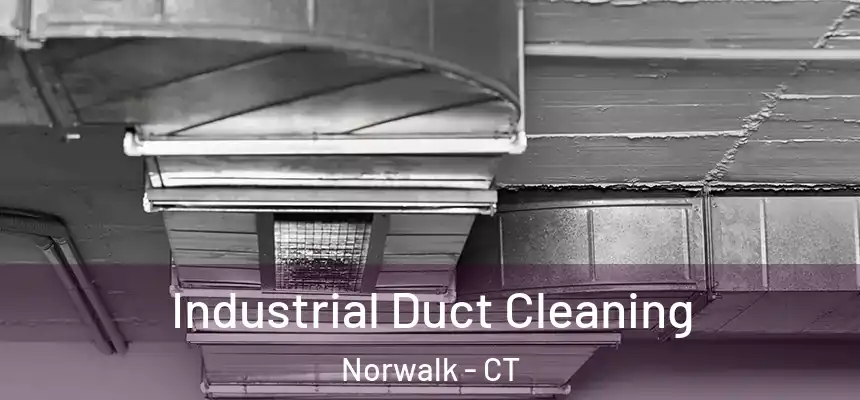 Industrial Duct Cleaning Norwalk - CT
