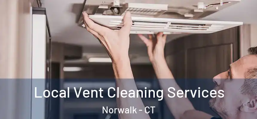 Local Vent Cleaning Services Norwalk - CT