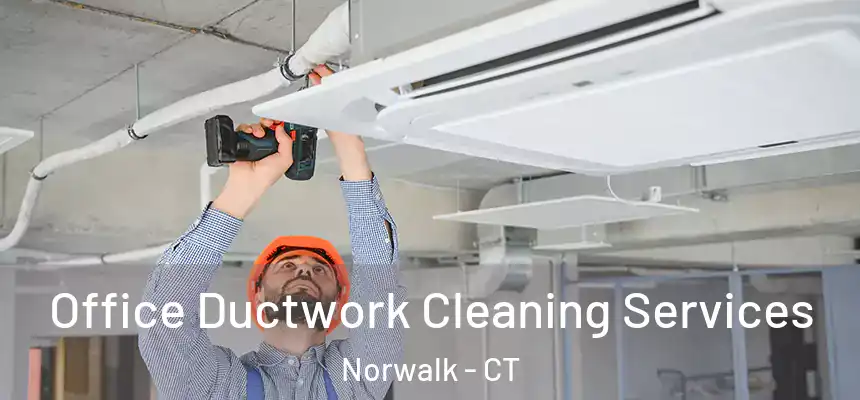 Office Ductwork Cleaning Services Norwalk - CT