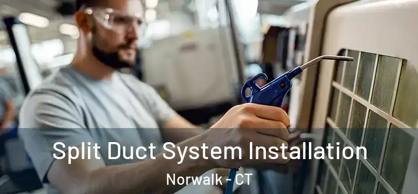 Split Duct System Installation Norwalk - CT