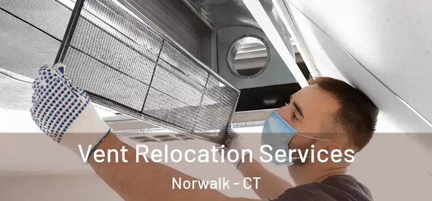 Vent Relocation Services Norwalk - CT